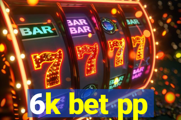6k bet pp